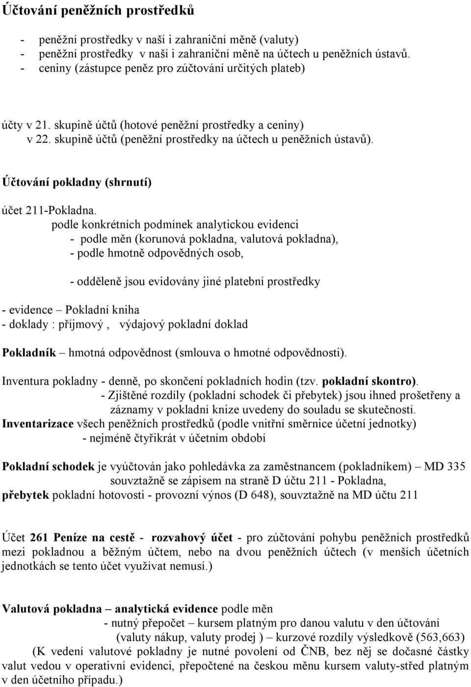 Účtování pokladny (shrnutí) účet 211-Pokladna.