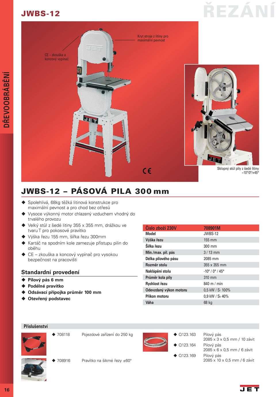 řezu 155 mm, šířka řezu 300mm Kartáč na spodním kole zamezuje přístupu pilin do oběhu CE zkouška a koncový vypínač pro vysokou bezpečnost na pracovišti Pilový pás 6 mm Podélné pravítko Odsávací