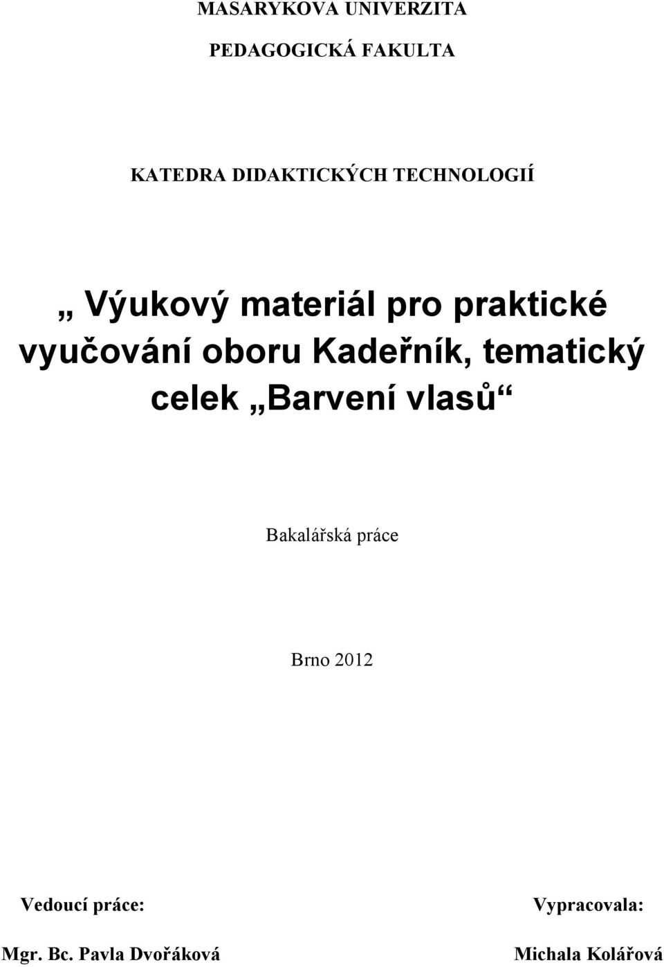 Kadeřník, tematický celek Barvení vlasů Bakalářská práce Brno