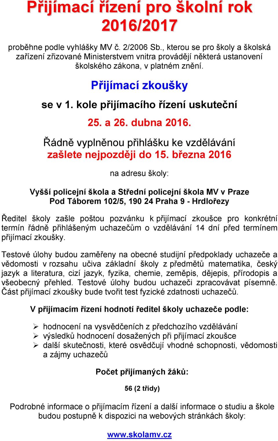 a 26. dubna 2016. Řádně vyplněnou přihlášku ke vzdělávání zašlete nejpozději do 15.