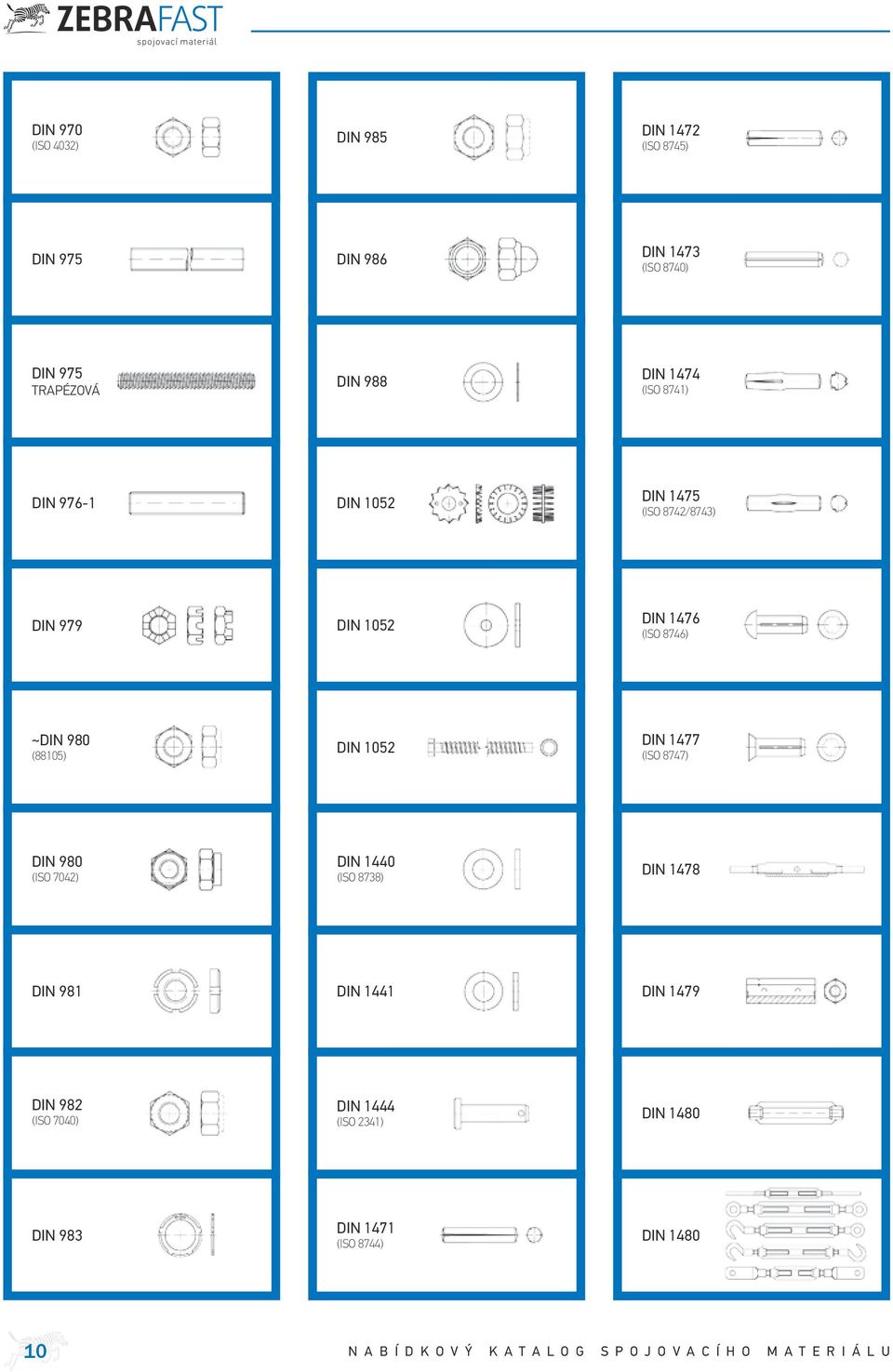 DIN 6880 DIN 6917 DIN 7344 (ISO 8748) DIN 6885 (ISO 773/2491) DIN 6918 DIN 7346 (ISO 13337) DIN 6887 (ISO 774) DIN 6921 (ISO 4162/ 8100-04) (EN