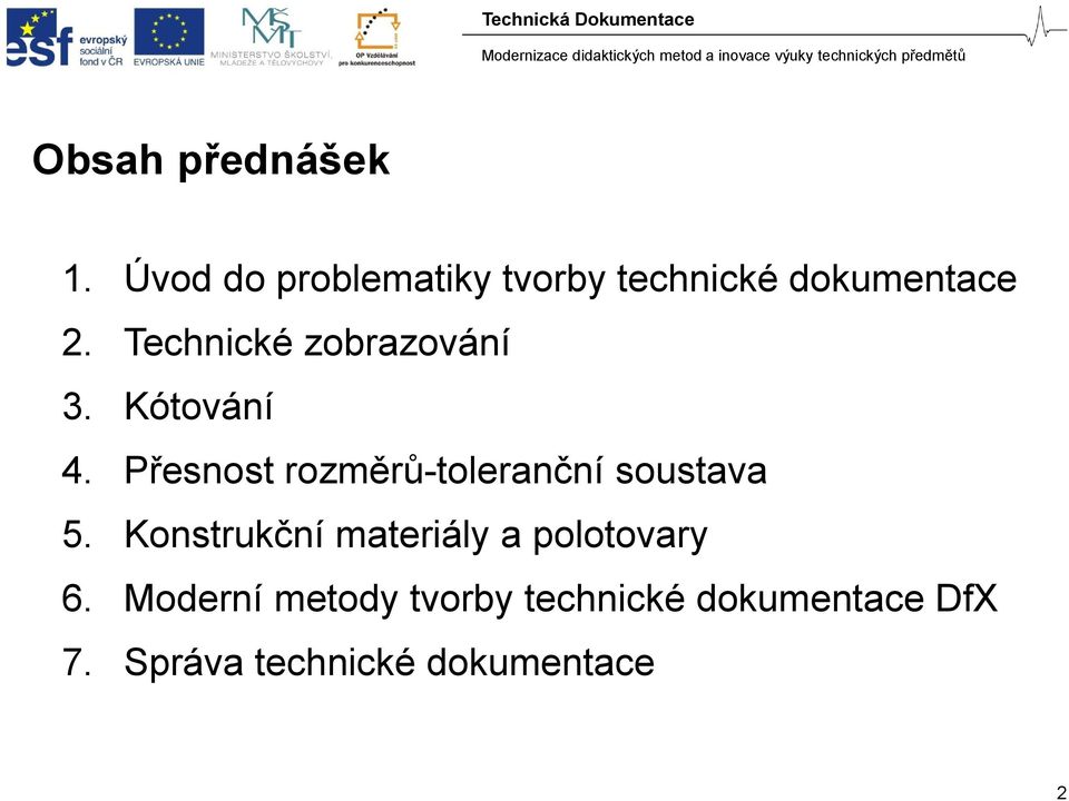 Technické zobrazování 3. Kótování 4.