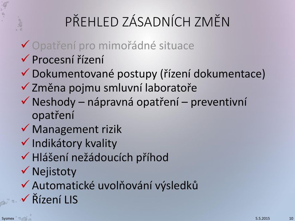 Neshody nápravná opatření preventivní opatření Management rizik Indikátory