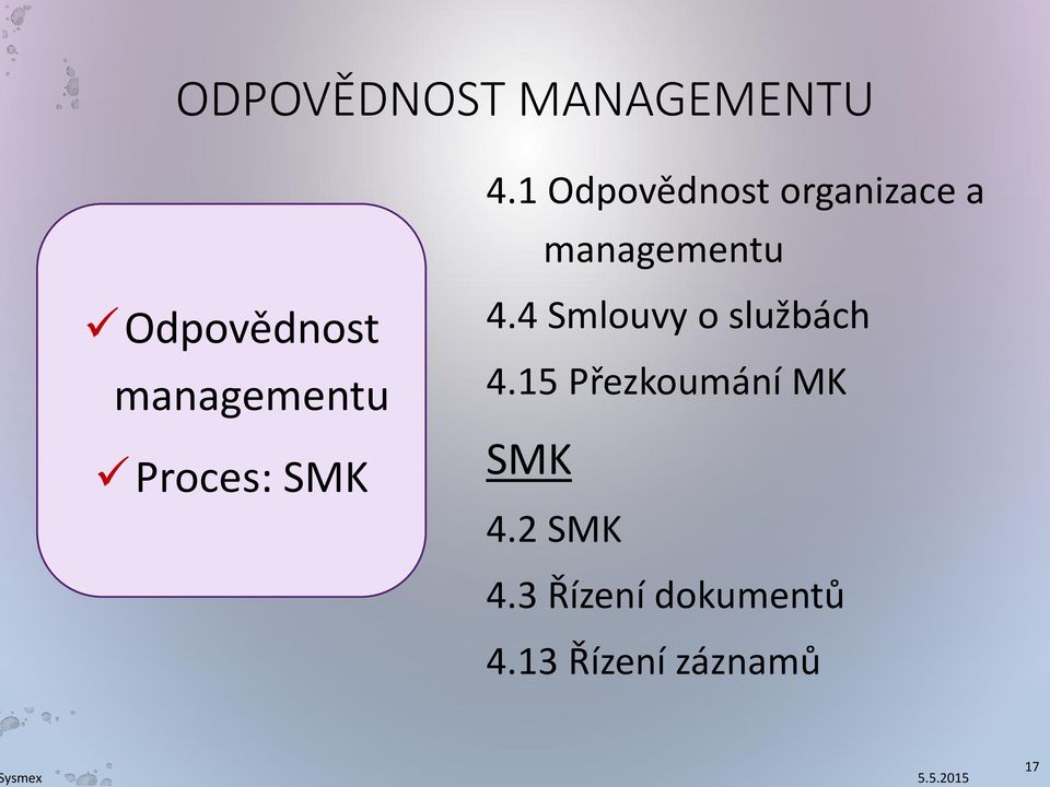 managementu Proces: SMK 4.4 Smlouvy o službách 4.