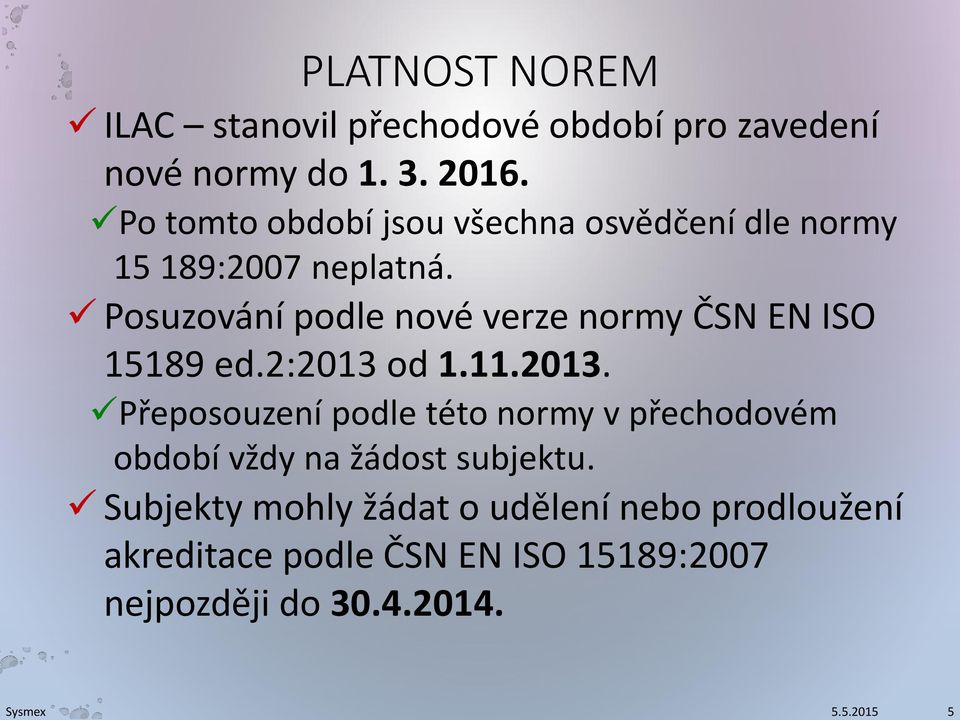 Posuzování podle nové verze normy ČSN EN ISO 15189 ed.2:2013 