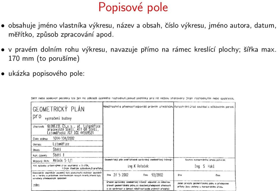 apod. v pravém dolním rohu výkresu, navazuje přímo na rámec