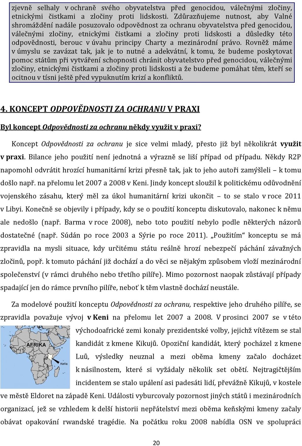odpovědnosti, berouc v úvahu principy Charty a mezinárodní právo.