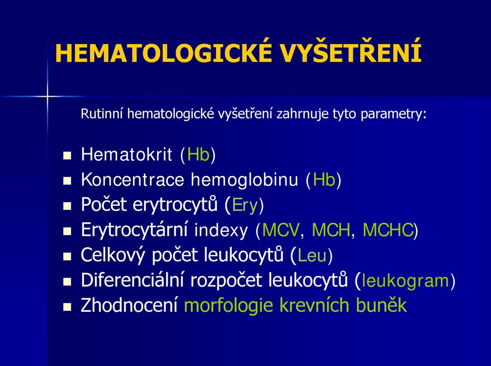 (Ery) Erytrocytární indexy (MCV, MCH, MCHC) Celkový počet leukocytů (Leu)