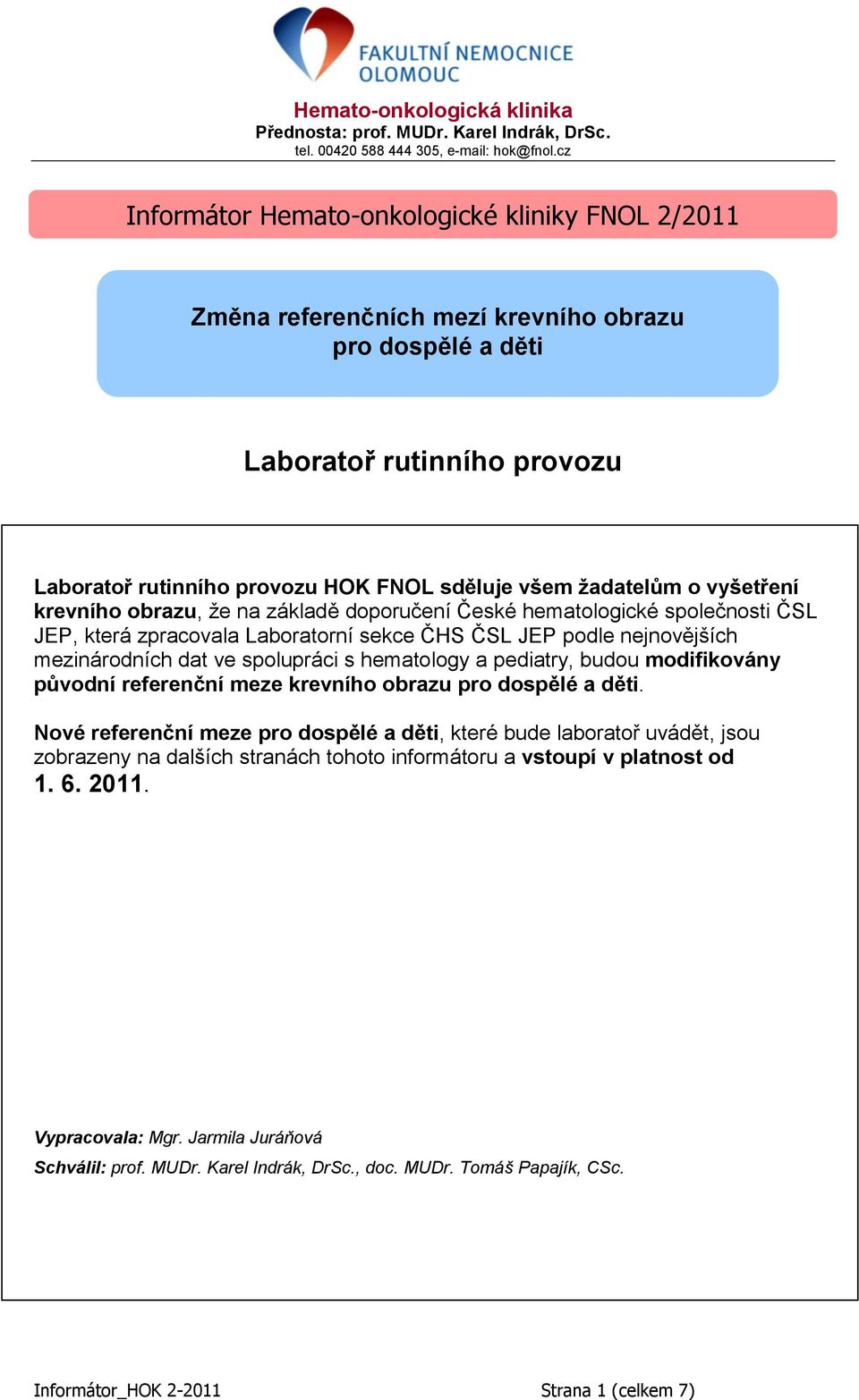 hematology a pediatry, budou modifikovány původní referenční meze krevního obrazu pro dospělé a děti.