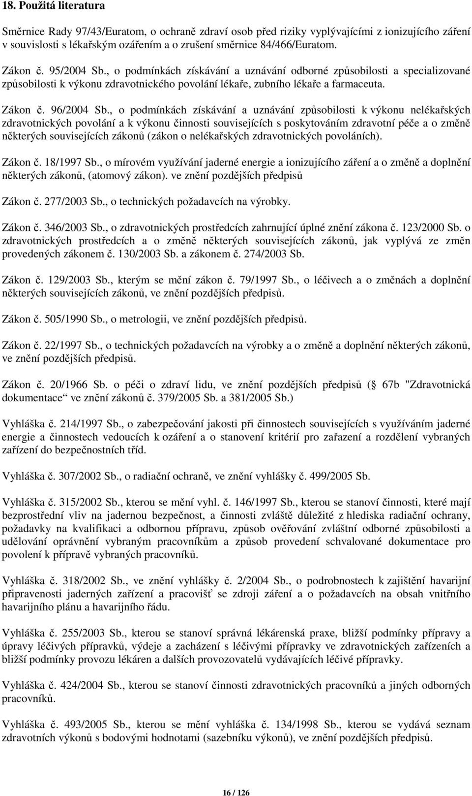 , o podmínkách získávání a uznávání způsobilosti k výkonu nelékařských zdravotnických povolání a k výkonu činnosti souvisejících s poskytováním zdravotní péče a o změně některých souvisejících zákonů