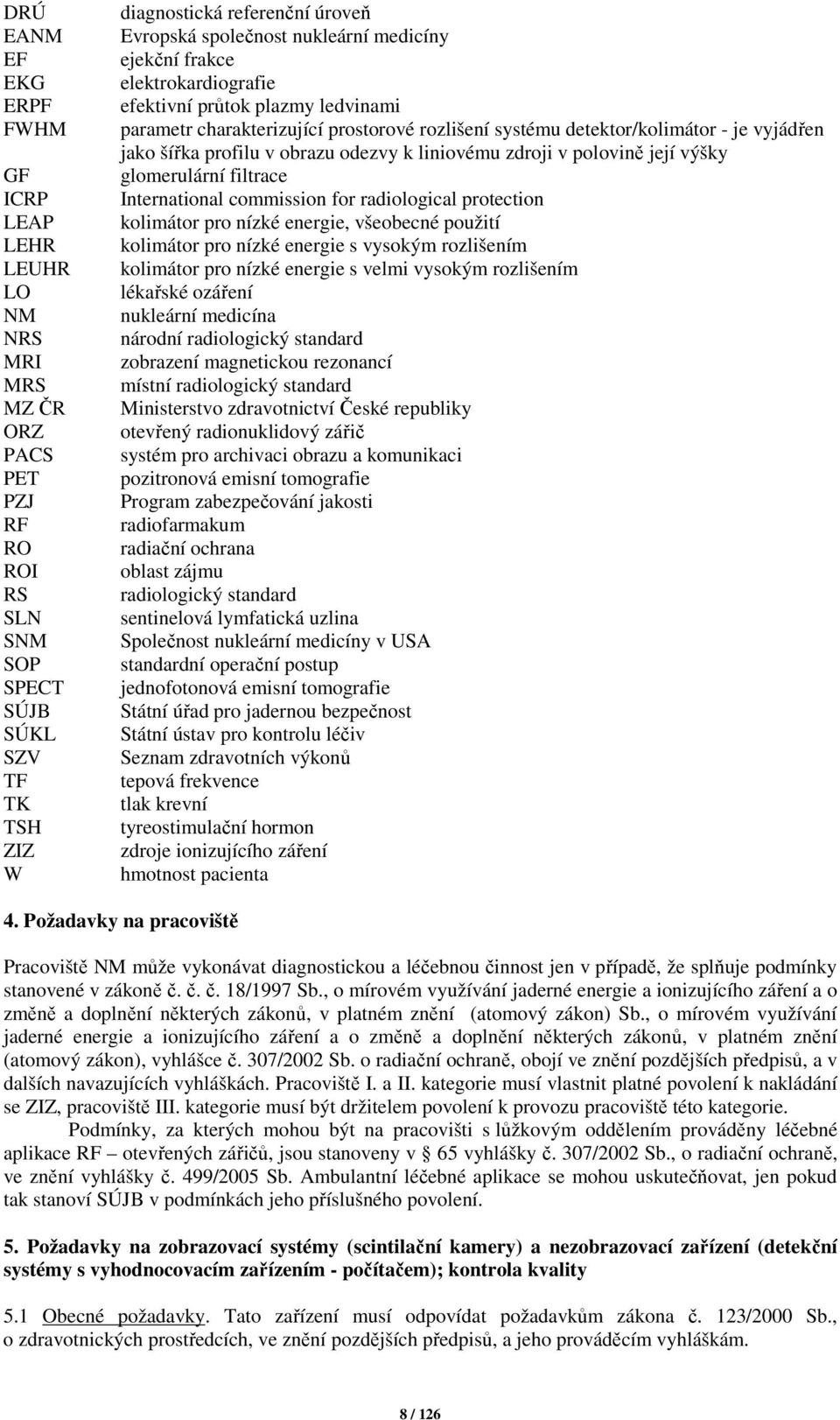 profilu v obrazu odezvy k liniovému zdroji v polovině její výšky glomerulární filtrace International commission for radiological protection kolimátor pro nízké energie, všeobecné použití kolimátor