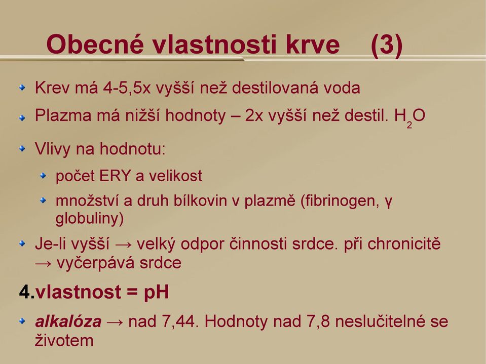 H 2 O Vlivy na hodnotu: počet ERY a velikost množství a druh bílkovin v plazmě (fibrinogen,