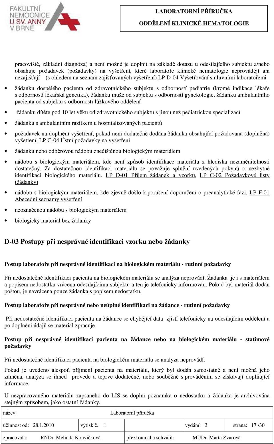 lékaře s odborností lékařská genetika), žádanku muže od subjektu s odborností gynekologie, žádanku ambulantního pacienta od subjektu s odborností lůžkového oddělení žádanku dítěte pod 10 let věku od