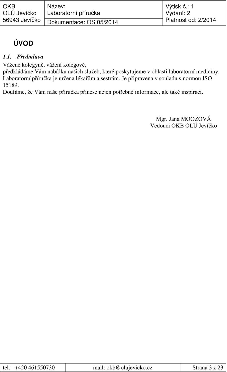 poskytujeme v oblasti laboratorní medicíny. je určena lékařům a sestrám.