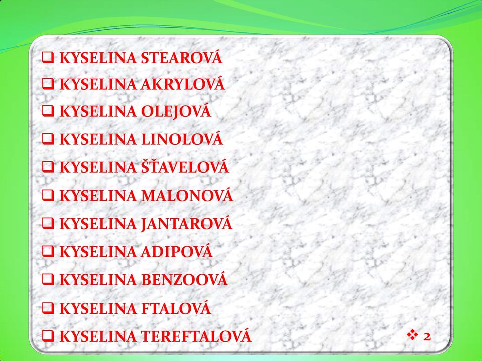 KYSELINA MALONOVÁ KYSELINA JANTAROVÁ KYSELINA