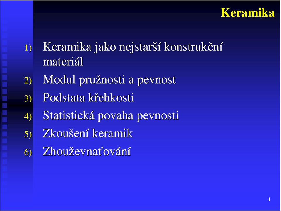 pevnost 3) Podstata křehkosti 4) Statistická