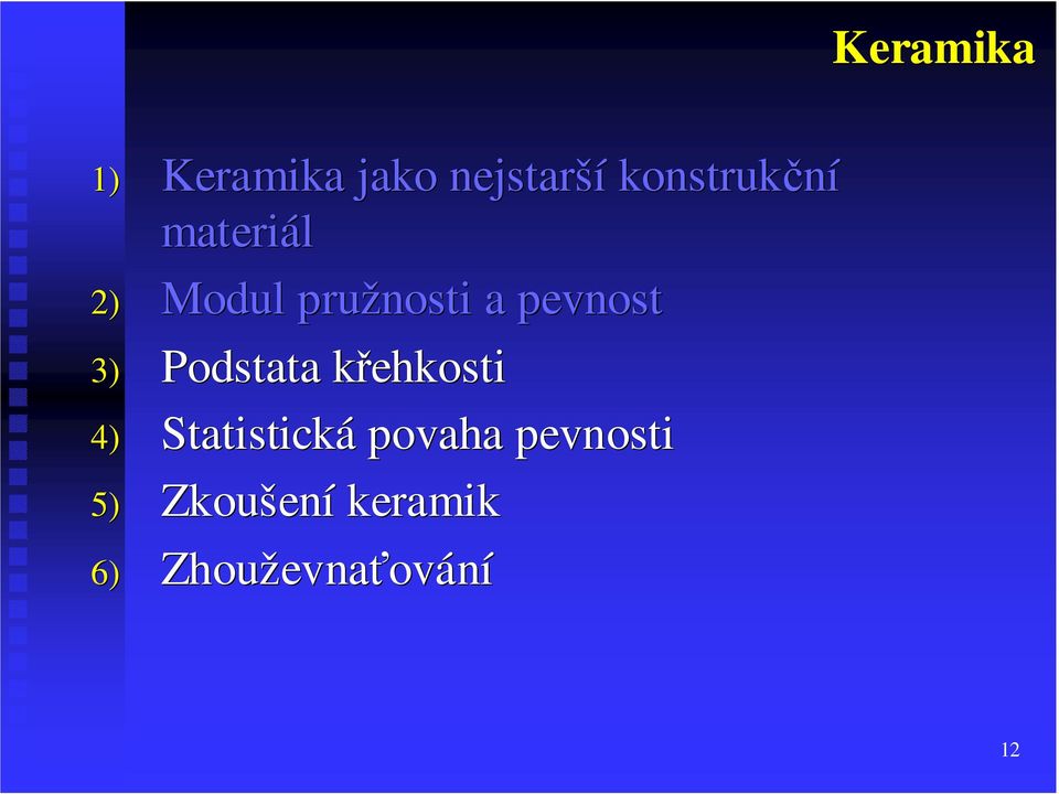 pevnost 3) Podstata křehkosti 4) Statistická