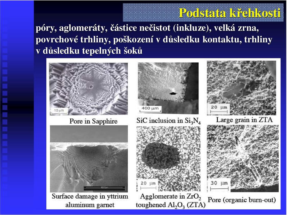 inkluze), velká zrna, povrchové trhliny,