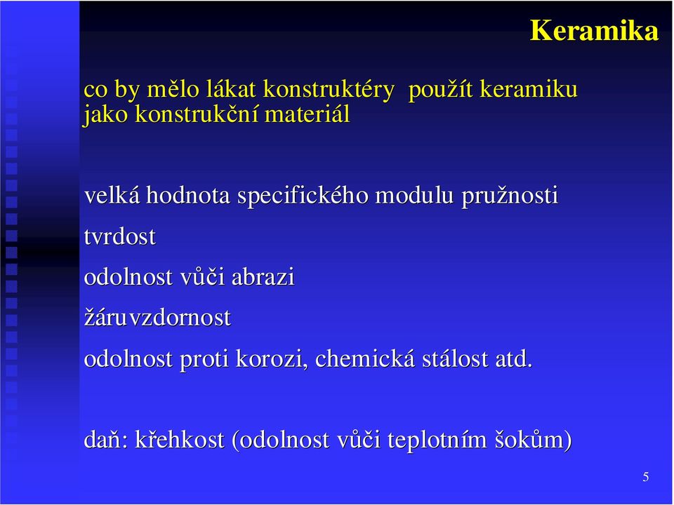 tvrdost odolnost vůči abrazi žáruvzdornost odolnost proti