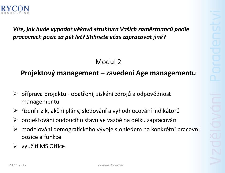 Modul 2 Projektový management zavedení Age managementu příprava projektu - opatření, získání zdrojů a odpovědnost