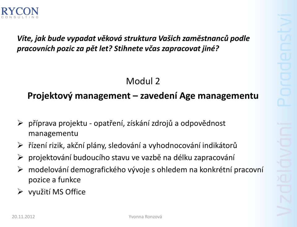 Modul 2 Projektový management zavedení Age managementu příprava projektu - opatření, získání zdrojů a odpovědnost