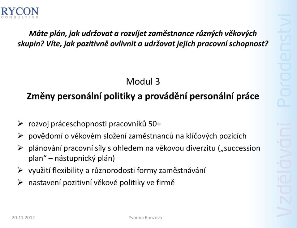 Modul 3 Změny personální politiky a provádění personální práce rozvoj práceschopnosti pracovníků 50+ povědomí o věkovém