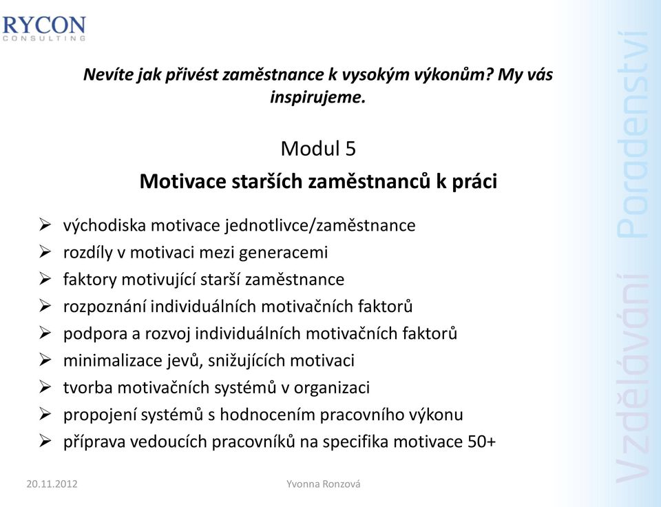 faktory motivující starší zaměstnance rozpoznání individuálních motivačních faktorů podpora a rozvoj individuálních motivačních