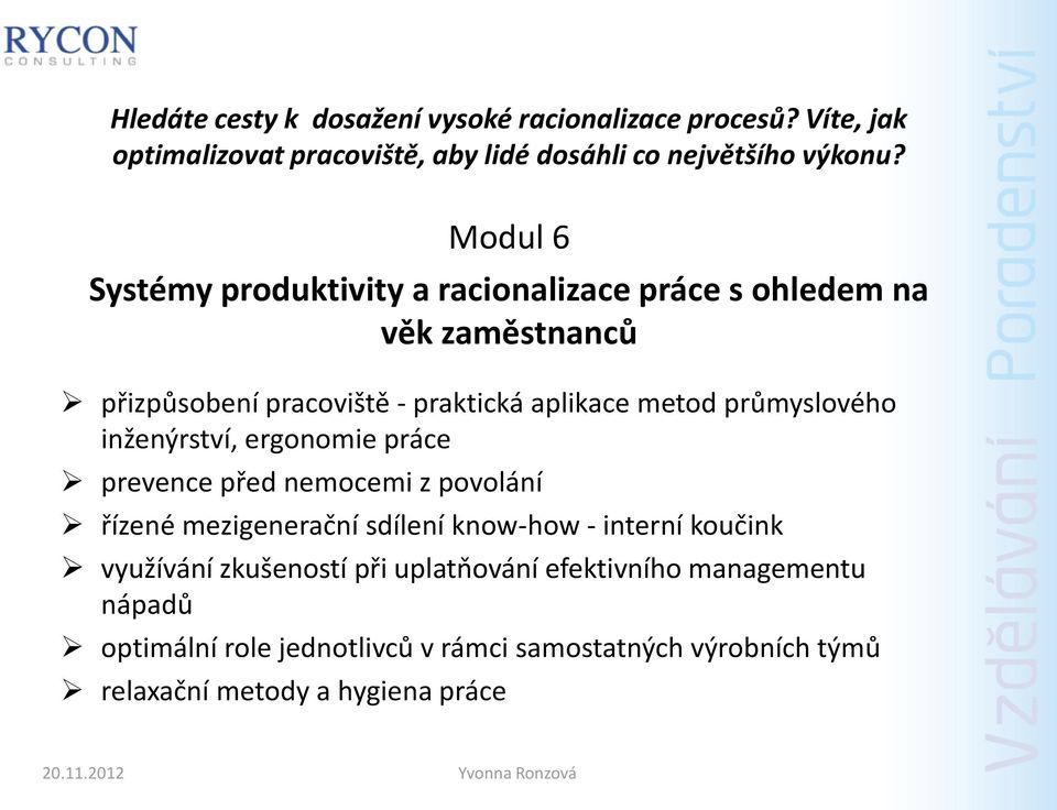 průmyslového inženýrství, ergonomie práce prevence před nemocemi z povolání řízené mezigenerační sdílení know-how - interní koučink