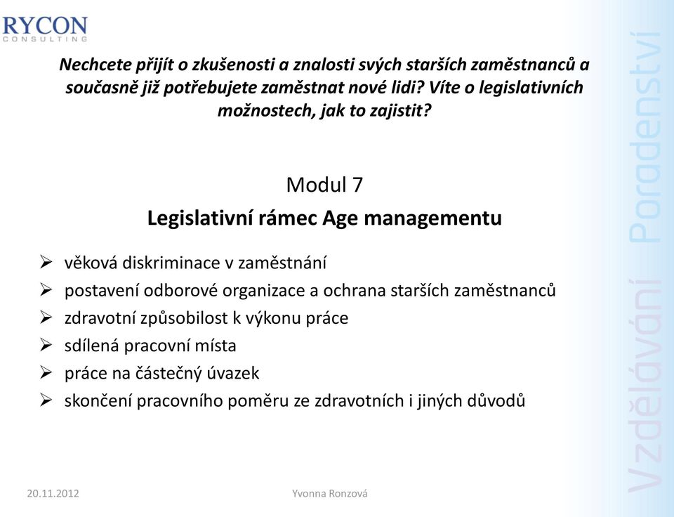 Modul 7 Legislativní rámec Age managementu věková diskriminace v zaměstnání postavení odborové organizace a