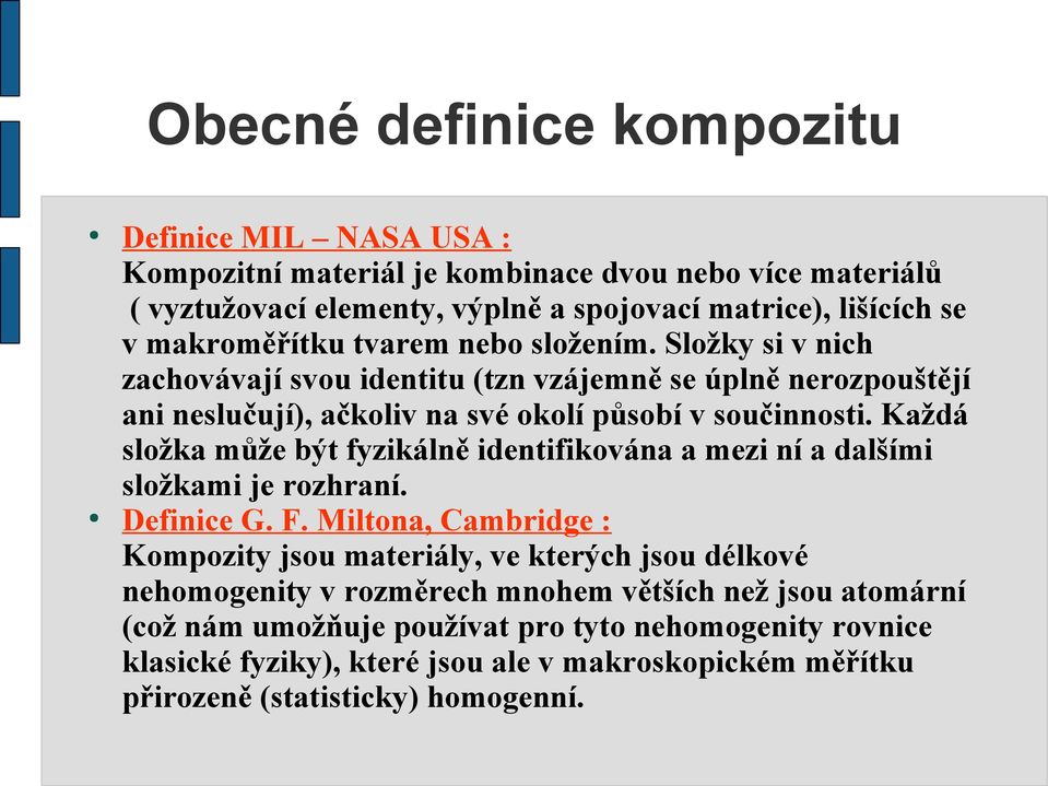 Každá složka může být fyzikálně identifikována a mezi ní a dalšími složkami je rozhraní. Definice G. F.