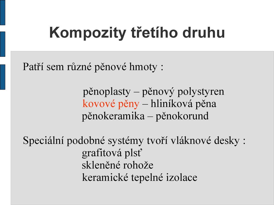 pěnokeramika pěnokorund Speciální podobné systémy tvoří