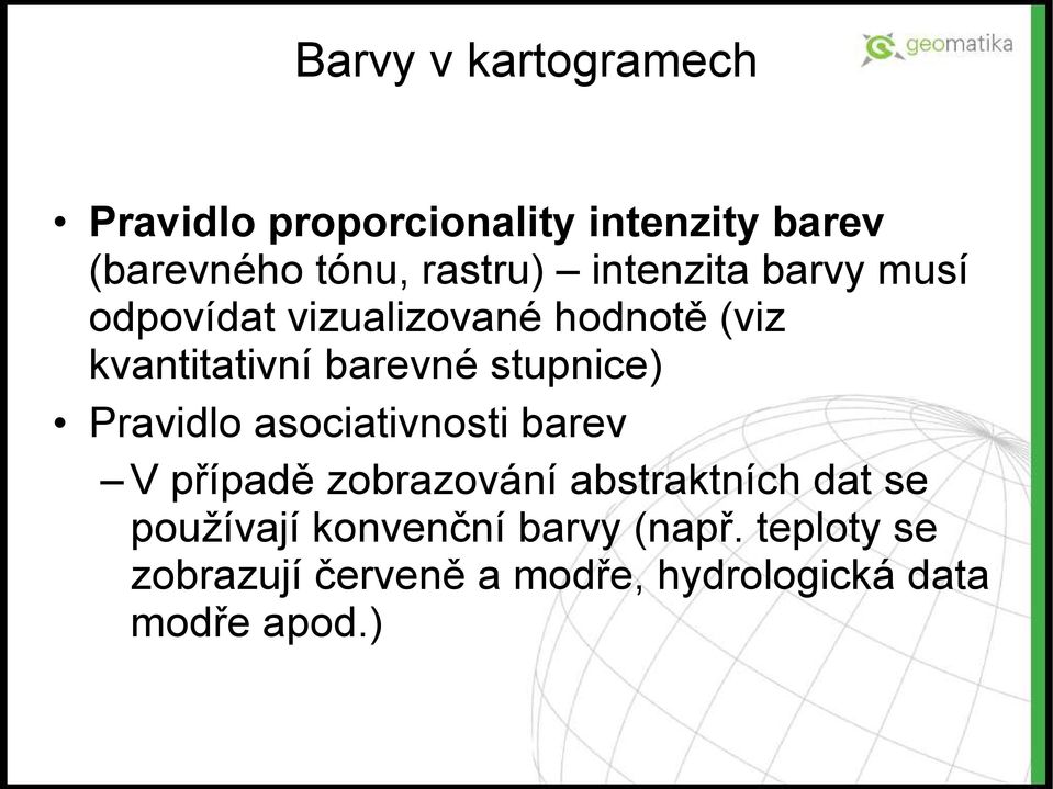 stupnice) Pravidlo asociativnosti barev V případě zobrazování abstraktních dat se