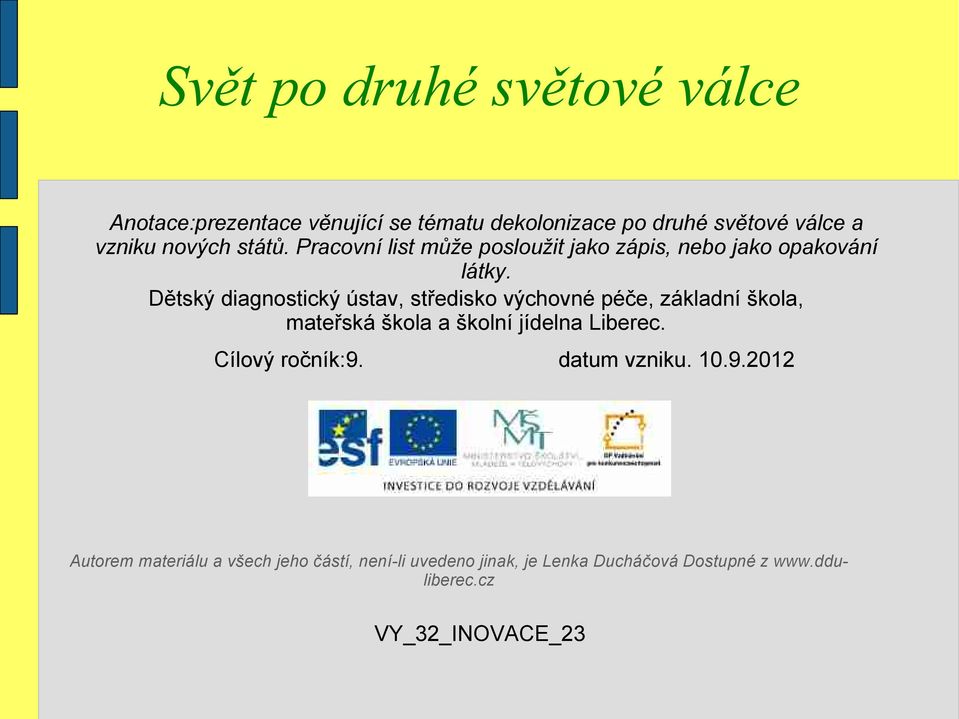 Dětský diagnostický ústav, středisko výchovné péče, základní škola, mateřská škola a školní jídelna Liberec.