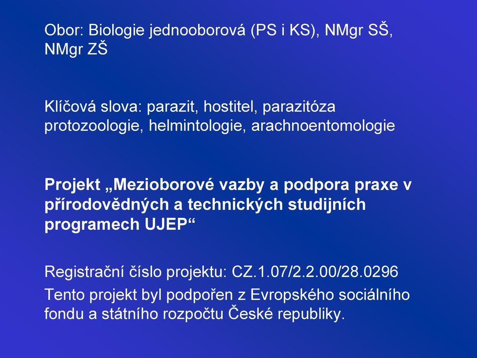 praxe v přírodovědných a technických studijních programech UJEP Registrační číslo projektu: CZ.1.