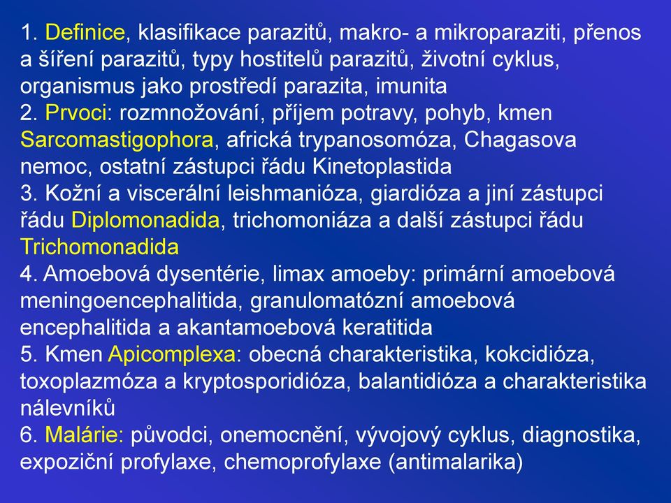 Kožní a viscerální leishmanióza, giardióza a jiní zástupci řádu Diplomonadida, trichomoniáza a další zástupci řádu Trichomonadida 4.