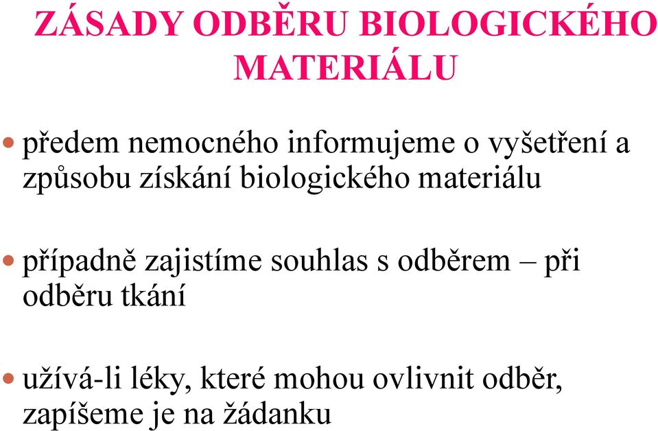 materiálu případně zajistíme souhlas s odběrem při odběru