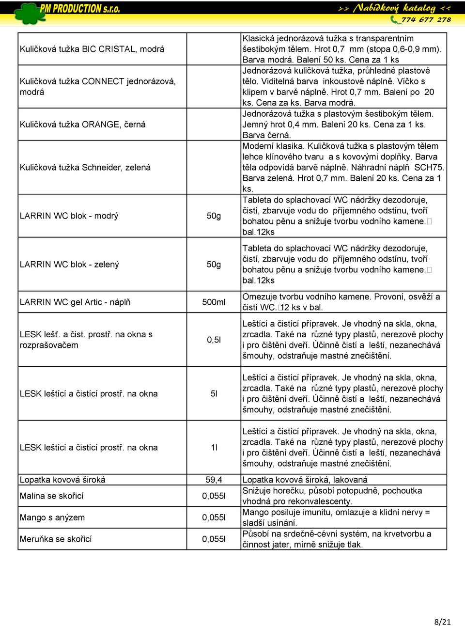 na okna 50g 50g 500ml 0, Klasická jednorázová tužka s transparentním šestibokým tělem. Hrot 0,7 mm (stopa 0,6-0,9 mm). Barva modrá. Balení 50 ks.