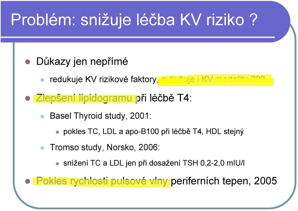 ?? Zlepšení lipidogramu id při léčbě T4: Basel Thyroid study, 2001: pokles TC, LDL a