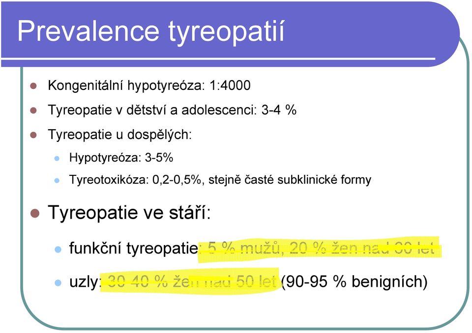 0,2-0,5%, stejně časté subklinické formy Tyreopatie ve stáří: funkční