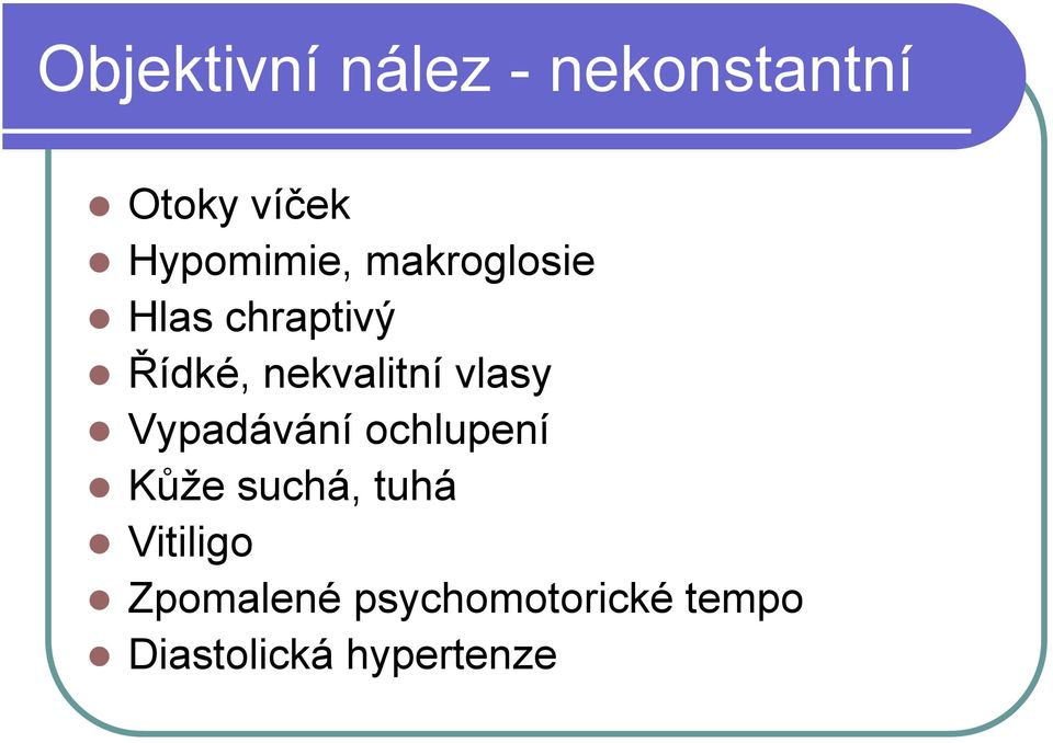 nekvalitní vlasy Vypadávání ochlupení Kůže suchá,