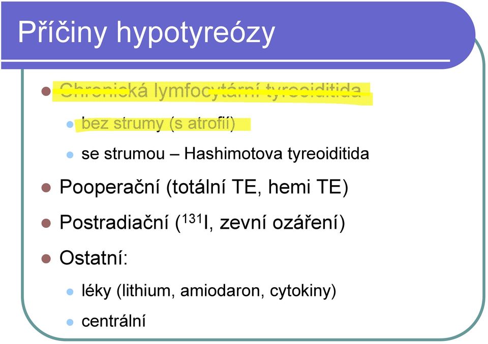 Pooperační (totální TE, hemi TE) Postradiační ( 131 I, zevní