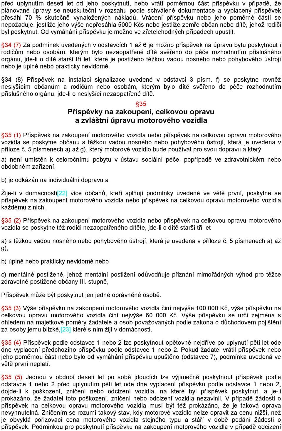 Od vymáhání příspěvku je možno ve zřetelehodných případech upustit.