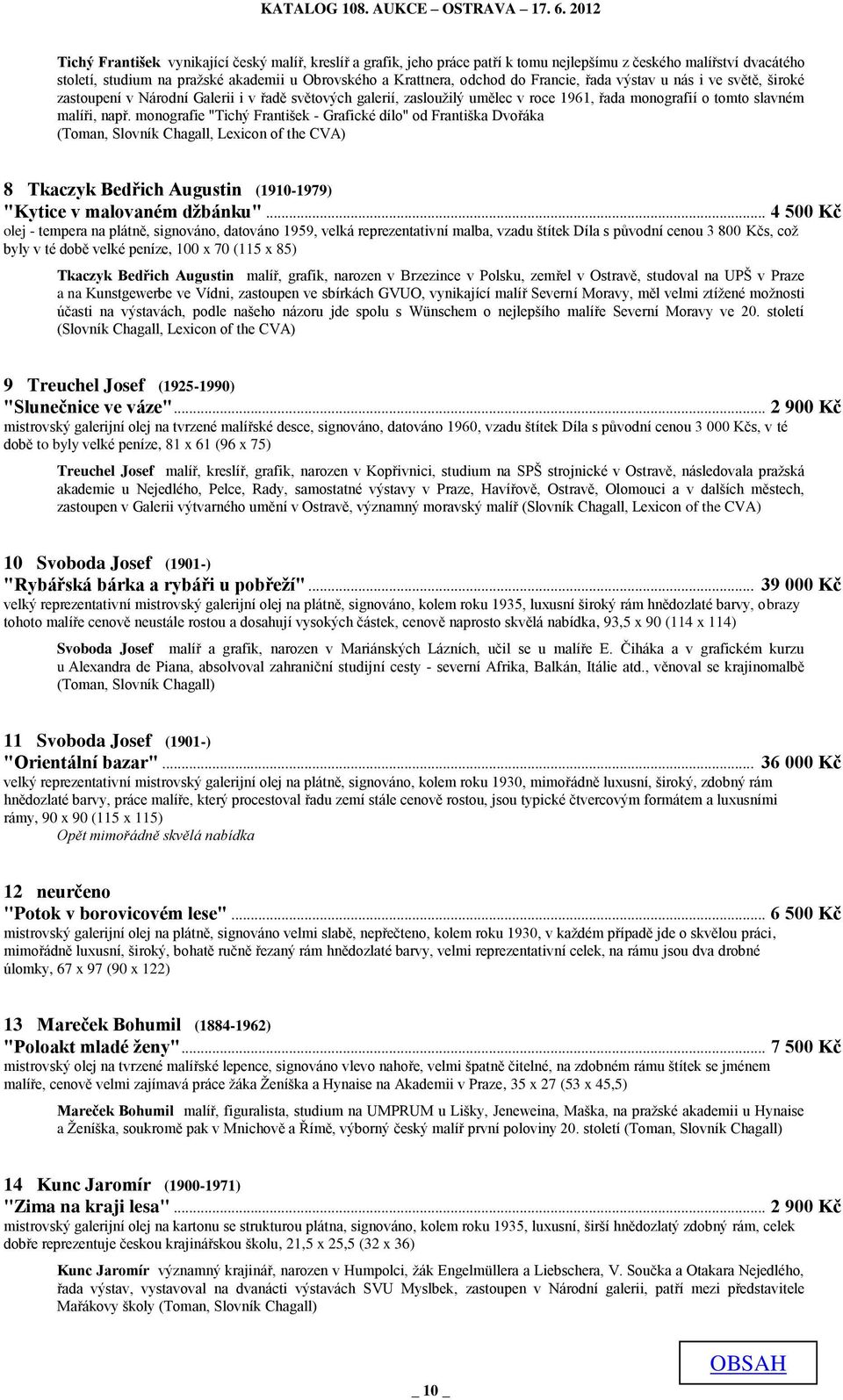 monografie "Tichý František - Grafické dílo" od Františka Dvořáka (Toman, Slovník Chagall, Lexicon of the CVA) 8 Tkaczyk Bedřich Augustin (1910-1979) "Kytice v malovaném džbánku".