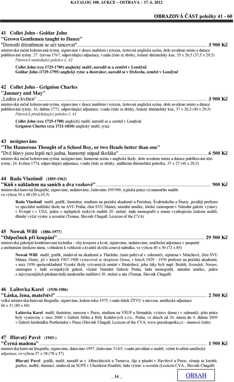 června 1767, odpovídající adjustace, vzadu číslo ze sbírky, krásný sběratelský kus, 35 x 26,5 (37,5 x 29,5) Párová k následující položce č.