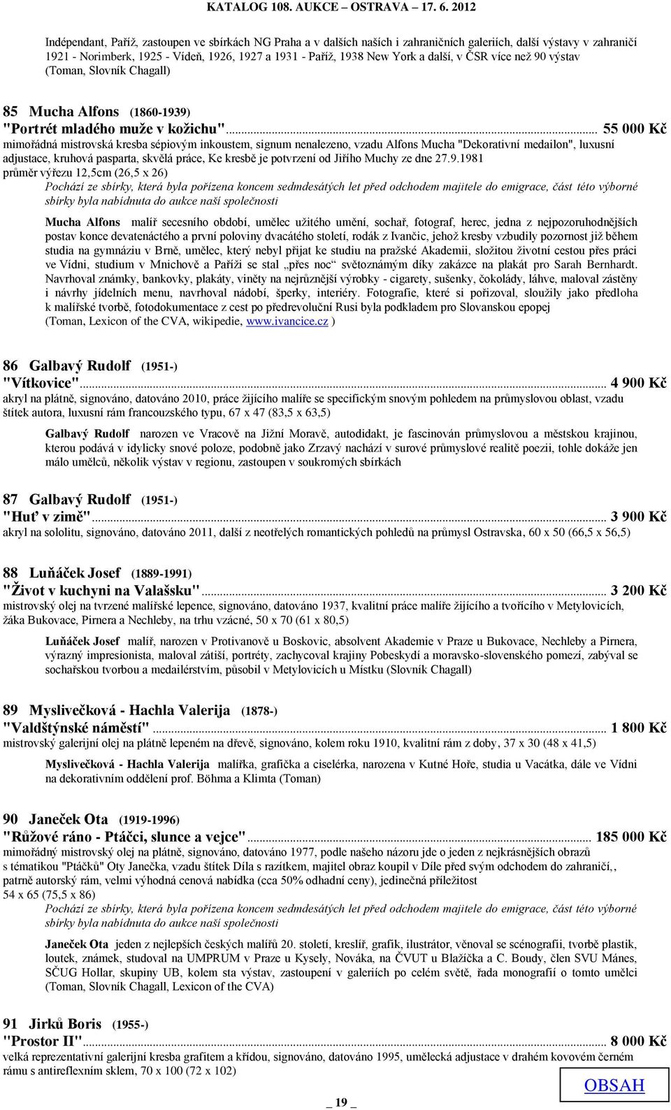 .. 55 000 Kč mimořádná mistrovská kresba sépiovým inkoustem, signum nenalezeno, vzadu Alfons Mucha "Dekorativní medailon", luxusní adjustace, kruhová pasparta, skvělá práce, Ke kresbě je potvrzení od