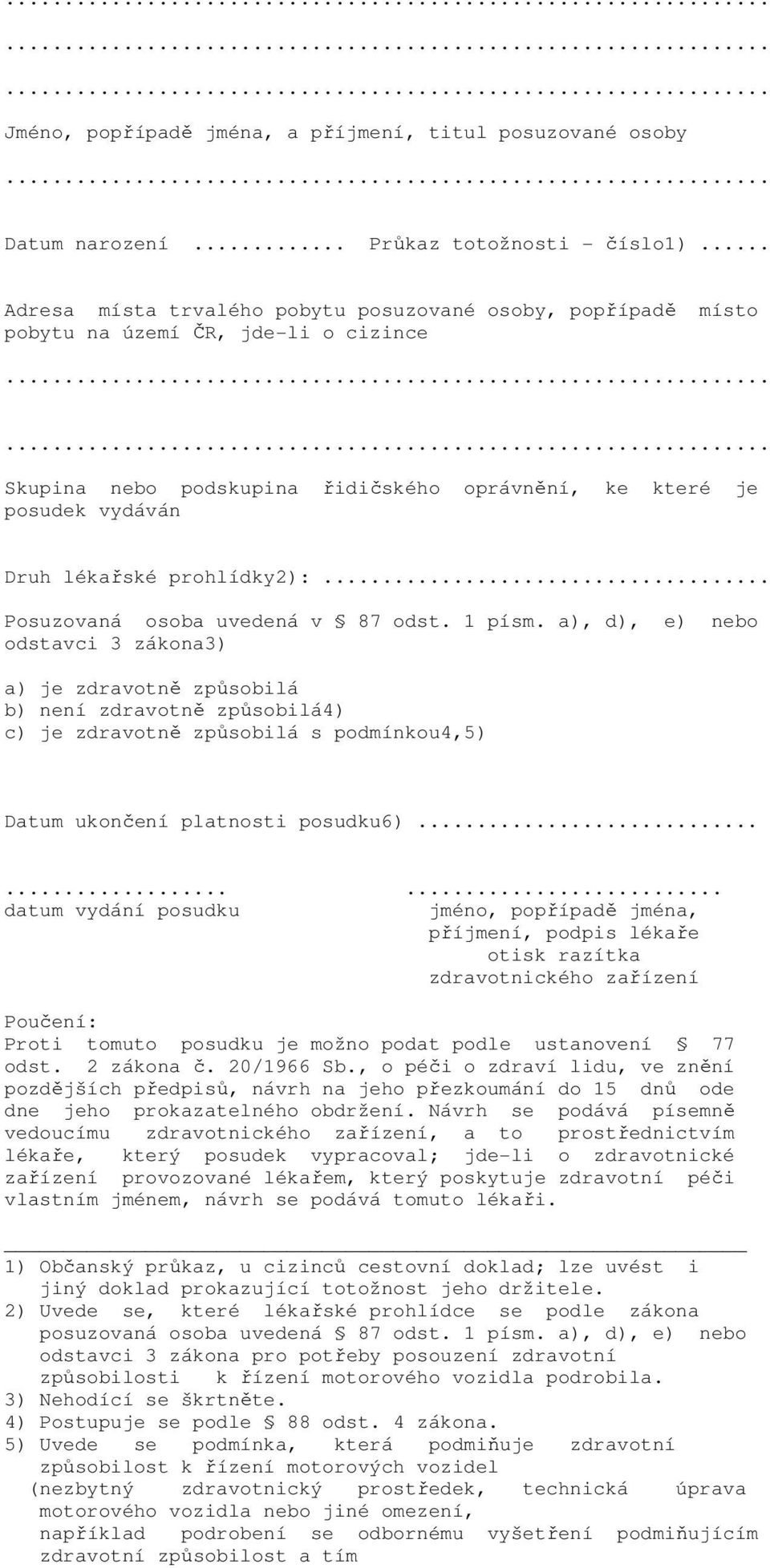 prohlídky2):... Posuzovaná osoba uvedená v 87 odst. 1 písm.