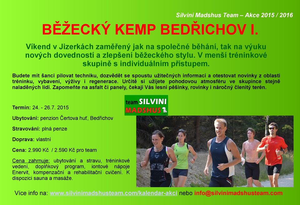 Určitě si užijete pohodovou atmosféru ve skupince stejně naladěných lidí. Zapomeňte na asfalt či panely, čekají Vás lesní pěšinky, rovinky i náročný členitý terén. Termín: 24. - 26.7.