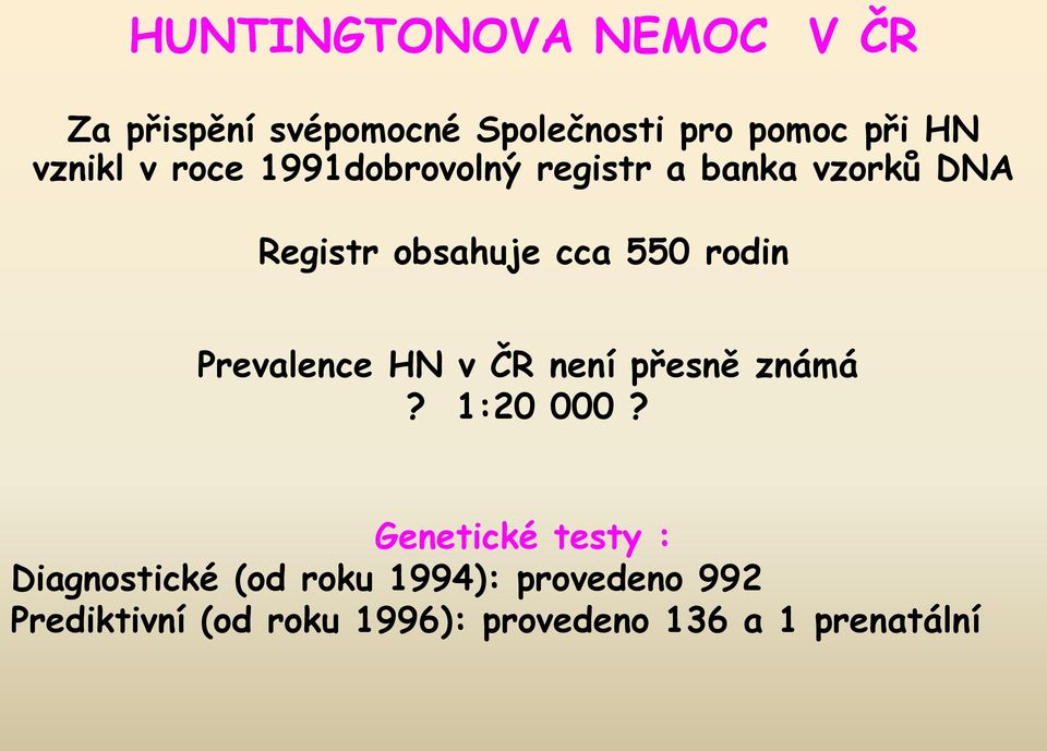 rodin Prevalence HN v ČR není přesně známá? 1:20 000?