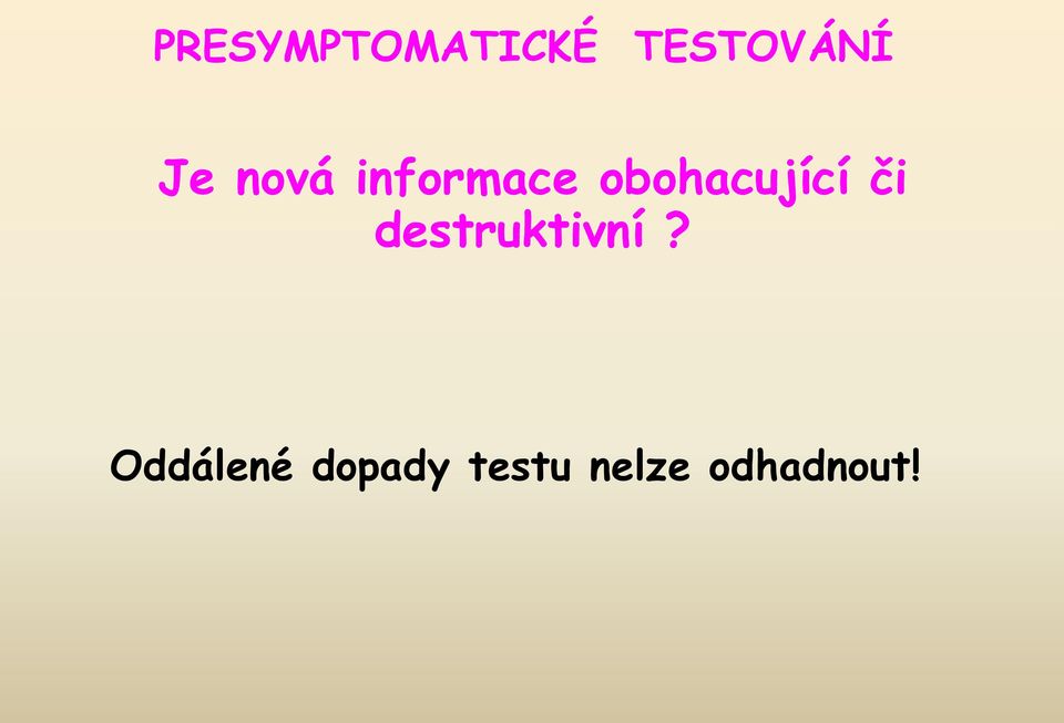 obohacující či destruktivní?