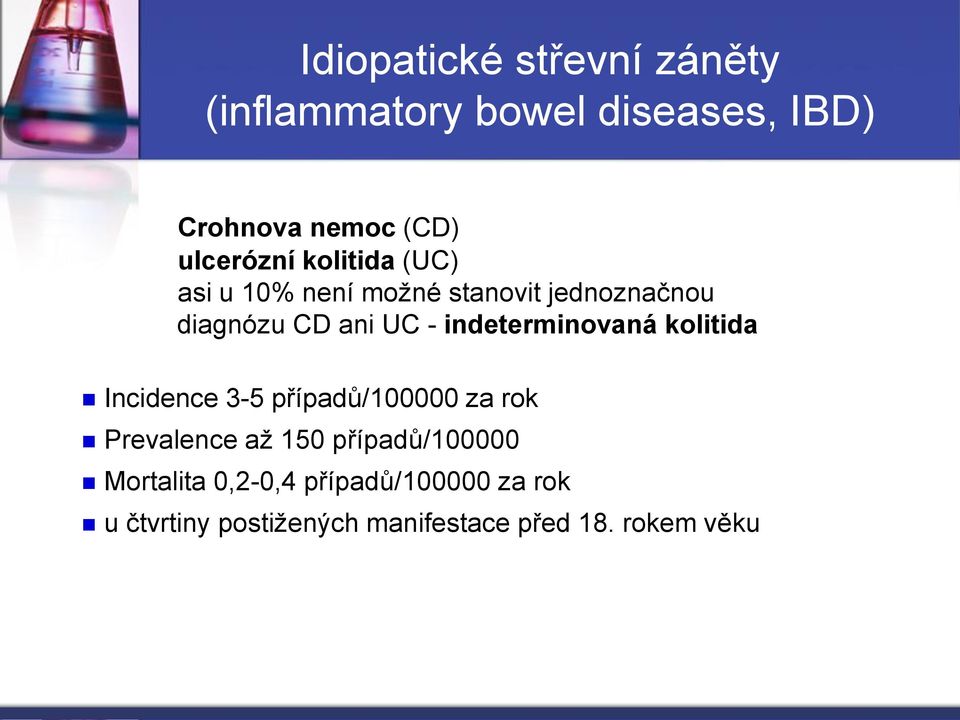 indeterminovaná kolitida Incidence 3-5 případů/100000 za rok Prevalence až 150